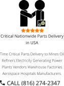 Critical Nationwide Parts Delivery in USA Time Critical Parts Delivery to Mines Oil Refiners Electricity Generating Power Plants Vendors Warehouse Factories Aerospace Hospitals Manufacturers.